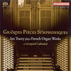 Grandes Pieces Symphoniques - Ian Tracey Plays French Organ Works