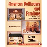 American Dollhouses and Furniture from the 20th Century: With Price Guide (Schiffer Book... by Dian Zillner