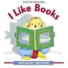 I Like Books: Super Sturdy Picture Books by  Anthony Browne
