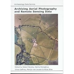 Archiving Aerial Photography and Remote Sensing Data: A Guide to Good Practice (Guides to Good Practice in the Creation and Use of Digital Resources)