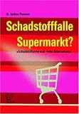 Schadstofffalle Supermarkt?: Schadstoffarme und -freie Alternativen - Andrea Flemmer