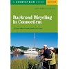 Backroad Bicycling in Connecticut: 32 Scenic Rides on Country Roads & Dirt Lanes (Second Edition)  (Backroad Bicycling)