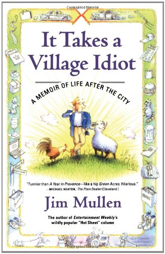 It Takes a Village Idiot: A Memoir of Life After the City