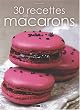 30 Recettes de macarons