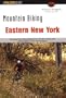 Mountain Biking Eastern New York, 2nd: Seventy-four Epic Rides from North Jersey and Long Island to the Adirondacks