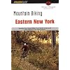 Mountain Biking Eastern New York, 2nd: Seventy-four Epic Rides from North Jersey and Long Island to the Adirondacks