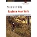 Mountain Biking Eastern New York, 2nd: Seventy-four Epic Rides from North Jersey and Long Island to the Adirondacks