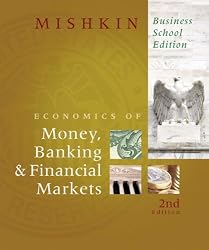 Economics of Money, Banking, and Financial Markets, Business School Edition, The (2nd Edition)