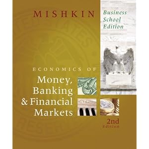 Economics of Money, Banking, and Financial Markets, Business School Edition, The (2nd... by Frederic S. Mishkin