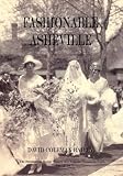 Fashionable Asheville: Volumes One and Two