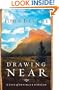 Drawing Near: A Life of Intimacy with God