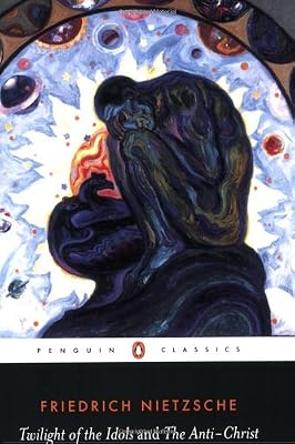 The Twilight of the Idols and The Anti-Christ: or How to Philosophize with a Hammer (Penguin Classics)