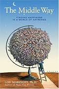 The Middle Way: Finding Happiness in a World of Extremes