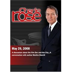 Charlie Rose - Sex and the City   Martha Sherrill (May 29, 2008) by 