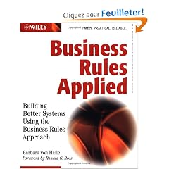 Business Rule Applied: Building Better Systems Using the Business Rules Approach