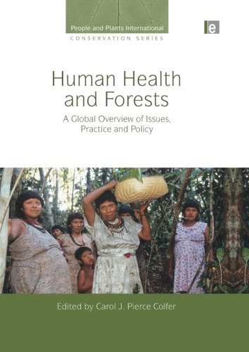 Human Health and Forests: A Global Overview of Issues, Practice and Policy (People and Plants International Conservation)