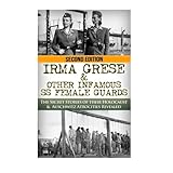 irma grese  other infamous ss female guards the secret stories of their holocaust  auschwitz atrocities revealed