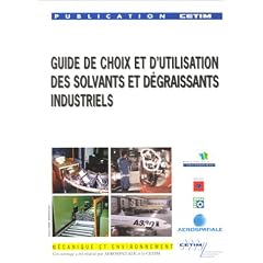 Guide de choix et d'utilisation des solvants et d�graissants industriels