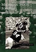Michigan  State  Football:  They  Are  Spartans   (MI)  (Images  of  Sports)