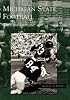 Michigan  State  Football:  They  Are  Spartans   (MI)  (Images  of  Sports)