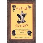 Click here to buy Speak Antique : A Pronunciation Guide and Glossary for the Arts and Antiques by  Donna M. Stone.