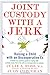 Joint Custody with a Jerk: Raising a Child with an Uncooperative Ex