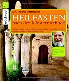 Heilfasten nach der Klostermethode - Petra Altmann