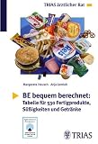 BE bequem berechnet: Tabelle f&uuml;r 530 Fertigprodukte, S&uuml;&szlig;igkeiten und Getr&auml;nke - Margarete Heusch, Anja Lemloh