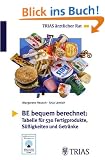BE bequem berechnet: Tabelle f�r 530 Fertigprodukte, S��igkeiten und Getr�nke