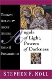 Angels of Light, Powers of Darkness: Thinking Biblically About Angels, Satan & Principalities