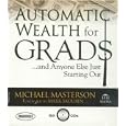 Automatic Wealth for Grads: And Anyone Else Just Starting Out by Michael Masterson