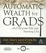 Automatic Wealth for Grads: And Anyone Else Just Starting Out