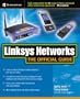 Linksys Networks: The Official Guide