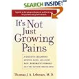 It's Not Just Growing Pains: A Guide to Childhood Muscle, Bone and Joint Pain, Rheumatic Diseases, and the Latest... by  Thomas J. A. Lehman