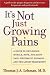 Book It's Not Just Growing Pains: A Guide to Childhood Muscle, Bone and Joint Pain, Rheumatic Diseases, and the Latest Treatments