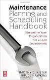 Maintenance Planning and Scheduling: Streamline Your Organization for a Lean Environment - 0750678321