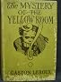 The mystery of the yellow room ~ extraordinary adventures of Joseph Rouletabille, reporter