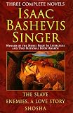 Isaac Bashevis Singer: Three Complete Novels : The Slave : Enemies, a Love Story : Shosha
