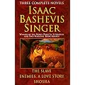 Isaac Bashevis Singer: Three Complete Novels : The Slave : Enemies, a Love Story : Shosha