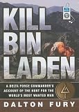 Kill Bin Laden: A Delta Force Commanders Account of the Hunt for the Worlds Most Wanted Man