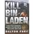Kill Bin Laden: A Delta Force Commander's Account of the Hunt for the World's Most Wanted Man