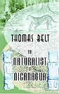 The Naturalist in Nicaragua: A narrative of a residence at the gold mines of Chontales; journeys in the savannahs and forests. With observations on animals ... to the theory of evolution of living forms