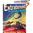 Extraterrestrial Archaeology, New Revised Edition by David Hatcher Childress
