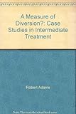 A Measure of diversion? : case studies in intermediate treatment