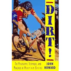 Dirt!: The Philosophy, Technique, and Practice of Mountain Biking