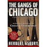 The Gangs of Chicago: An Informal History of the Chicago Underworld (Illinois)