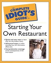 The Complete Idiot's Guide to Starting Your Own Restaurant