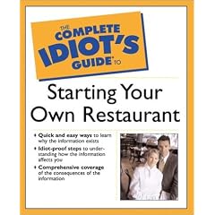 The Complete Idiot's Guide to Starting Your Own Restaurant