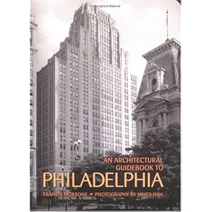 An Architectural Guidebook To Philadelphia