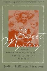 Sweet Mystery : A Southern Memoir of Family Alcoholism, Mental Illness and Recovery